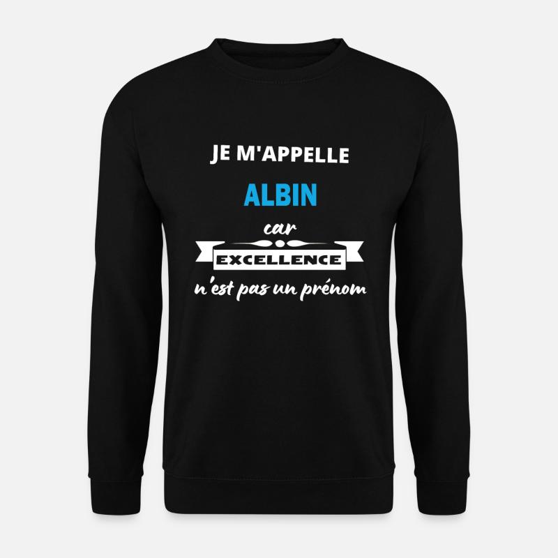 Je m'appelle excellence Albin - Sweat-shirt Unisexe - noir
