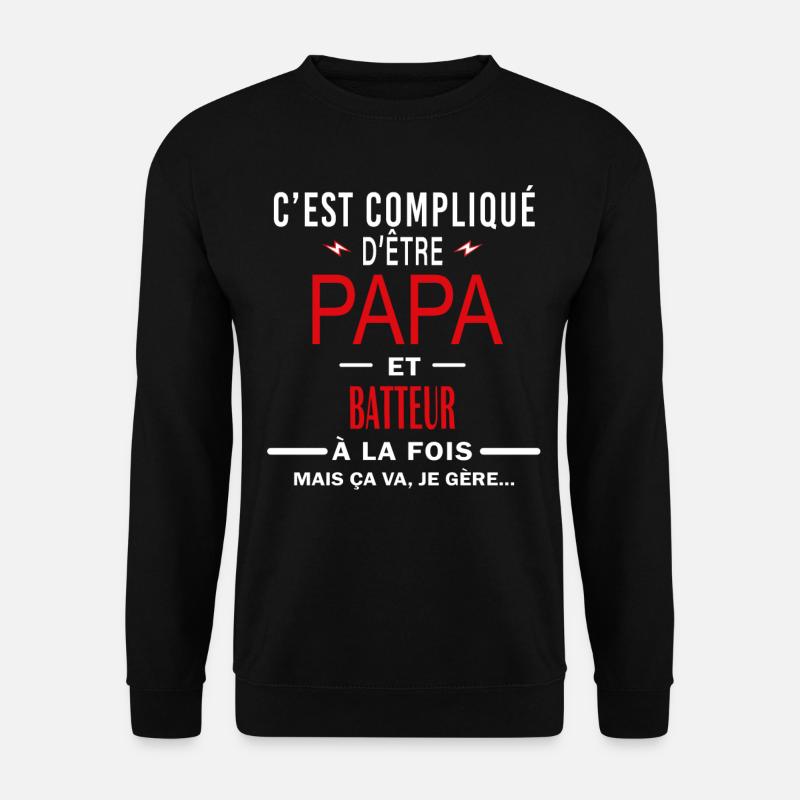 papa Et BATTEUR cadeau citation - Sweat-shirt Unisexe - noir