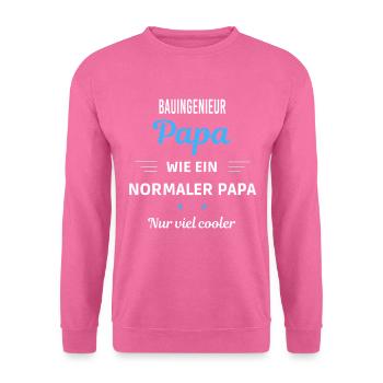 wie ein normaler Papa nur viel cooler Bauingenieur - Unisex Pullover - Pink - Vorne
