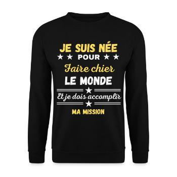 Je suis née pour Faire Chier accomplir ma Mission - Sweat-shirt Unisexe - noir - Devant - Alina (178cm) & Michal (187cm)