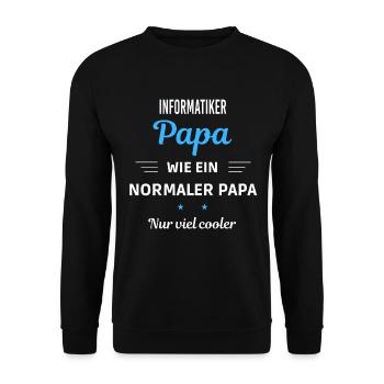 wie ein normaler Papa nur viel cooler Informatiker - Unisex Pullover - Schwarz - Vorne - Alina (178cm) & Michal (187cm)