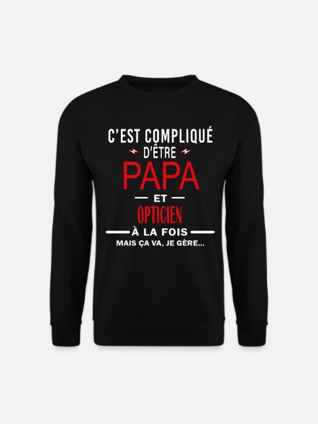 papa Et OPTICIEN cadeau citation - Sweat-shirt Unisexe - noir