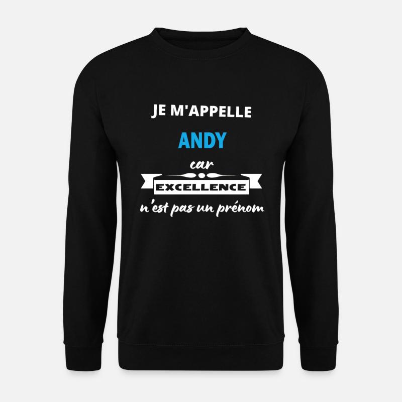 Je m'appelle excellence Andy - Sweat-shirt Unisexe - noir