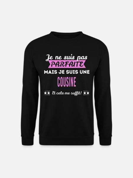 Je ne suis pas parfaite cousine - Sweat-shirt Unisexe - noir