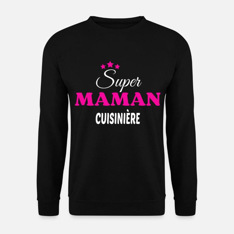 Super maman cuisinière citation - Sweat-shirt Unisexe - noir