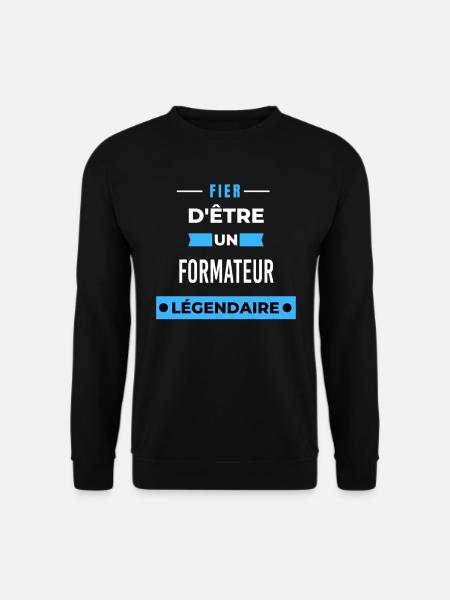 Fier d'être un légendaire FORMATEUR HUMOUR - Sweat-shirt Unisexe - noir