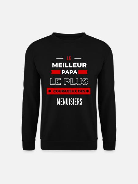 Le meilleur papa, le plus courageux des Menuisiers - Sweat-shirt Unisexe - noir