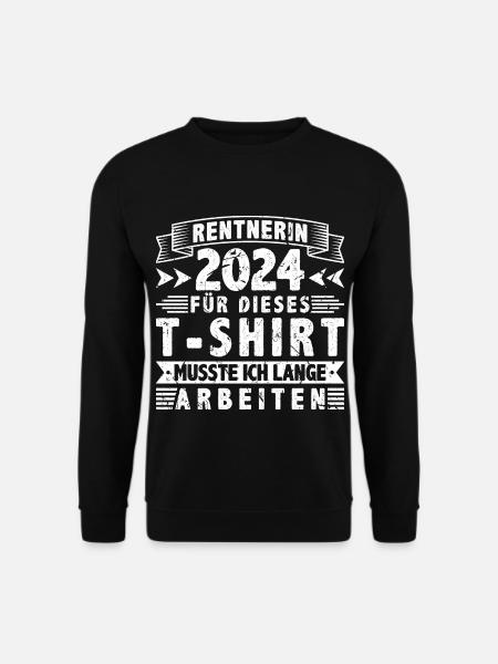 Rentnerin 2024 Ruhestand Spruch Pension Rente - Unisex Pullover - Schwarz