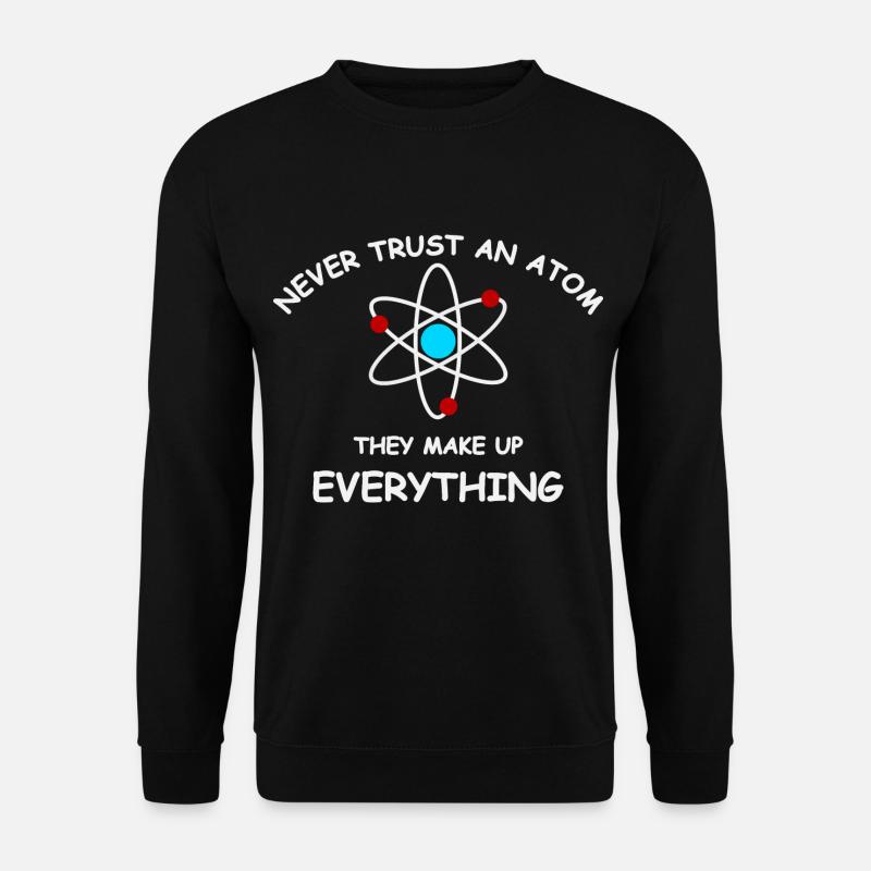 Never trust an atom - Sweat-shirt Unisexe - noir