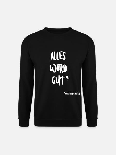 ALLES WIRD GUT | Positive Einstellung | Optimismus - Unisex Pullover - Schwarz