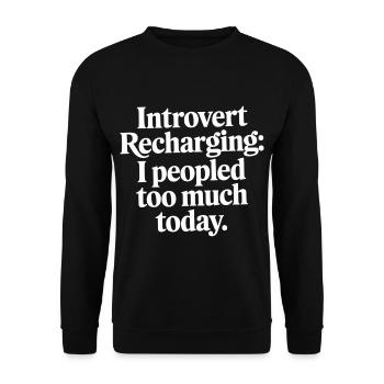 Introvert Recharging I Peopled Too Much Today 8 - Unisex Pullover - Schwarz - Vorne - Alina (178cm) & Michal (187cm)