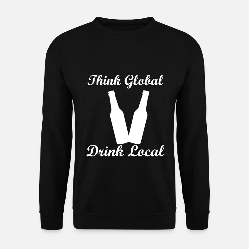 Think Global Drink Local - Sweat-shirt Unisexe - noir