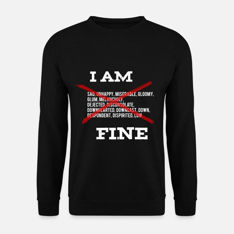 I am Fine Depressionen lächeln aufsetzen - Unisex Pullover - Schwarz