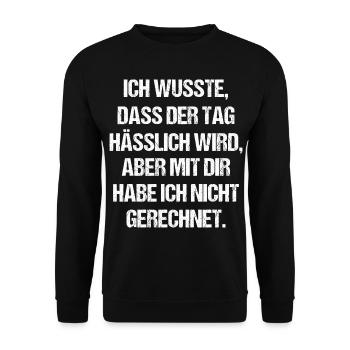 Ich Wusste Dass Der Tag Hässlich Wird Fun Geschenk - Unisex Pullover - Schwarz - Vorne - Alina (178cm) & Michal (187cm)