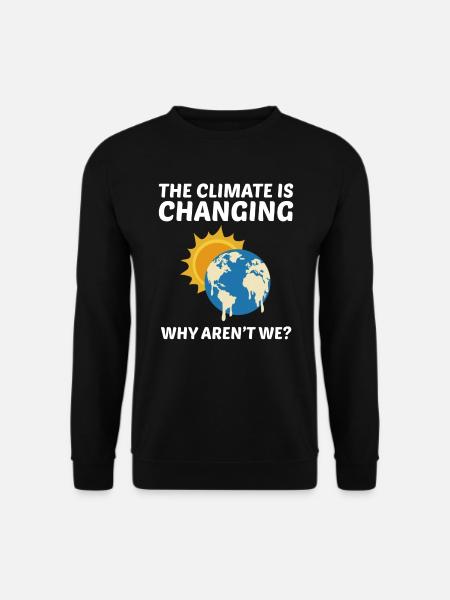 Earth Day Klimaændringer Miljømæssigt sjovt citat - Unisex sweater - sort