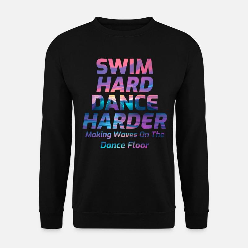 Hart schwimmen, härter tanzen - Unisex Pullover - Schwarz