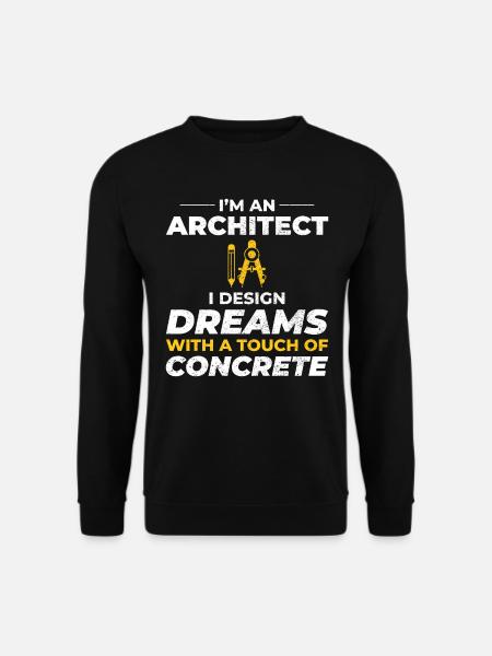 Architect Dreams Concrete Design Construction - Unisex Sweatshirt - black