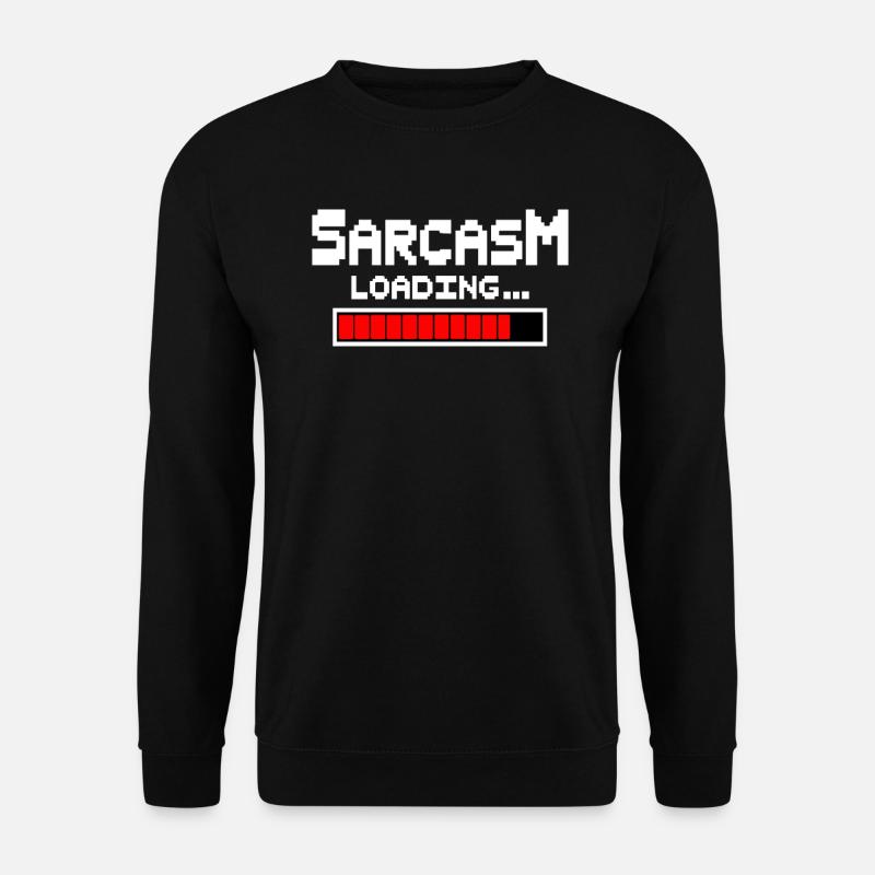 Sarcasme Loading Humour - Sweat-shirt Unisexe - noir