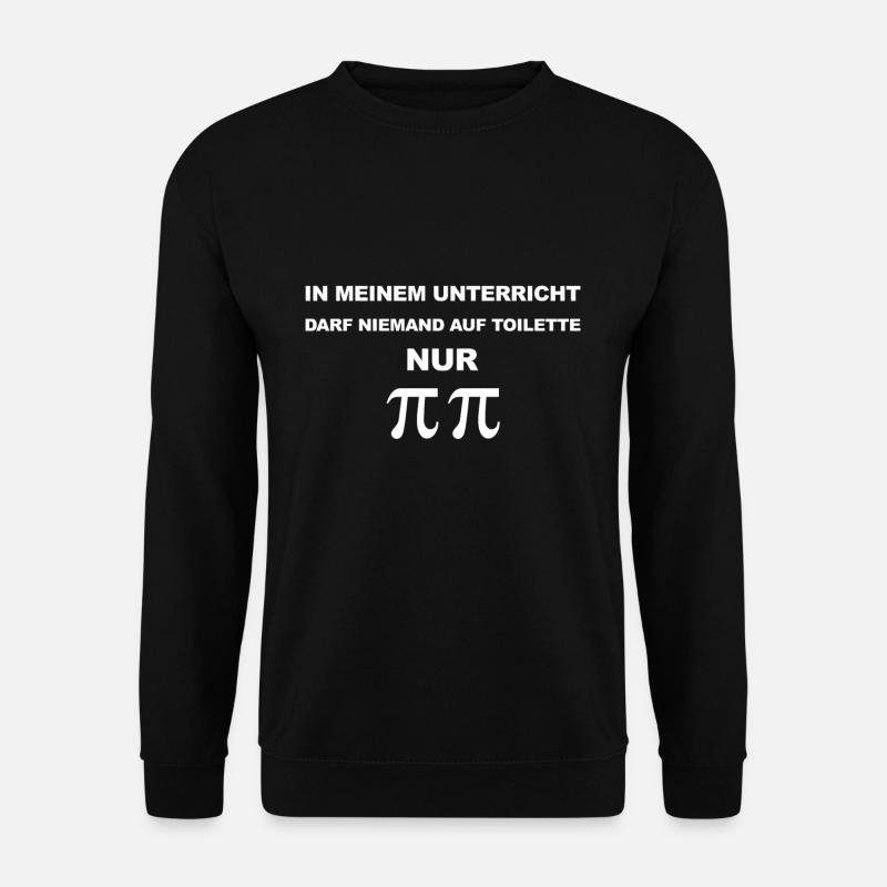 Dans mon cours, on ne peut enseigner que Pi Pi. - Sweat-shirt Unisexe - noir