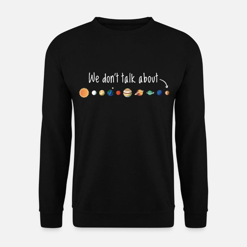 Wir sprechen nicht über Planet Pluto - Unisex Pullover - Schwarz