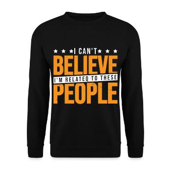 I Can't Believe I'm Related To These People 3 - Unisex Pullover - Schwarz - Vorne - Alina (178cm) & Michal (187cm)
