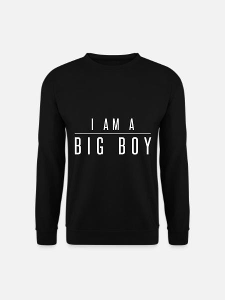 I'm a big boy - Unisex Sweatshirt - black