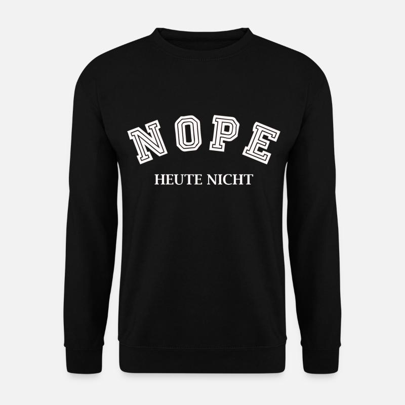 Nope Not Today - Unisex Sweatshirt - black
