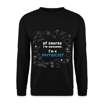 Physicist - Incredible - Unisex Sweatshirt - black - Front - Alina (178cm) & Michal (187cm)