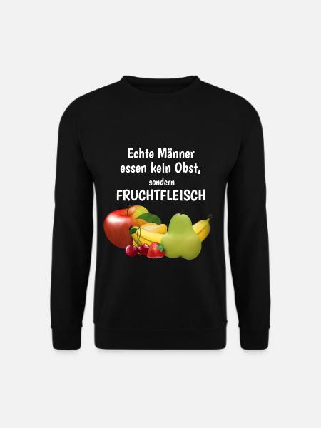 Männer essen kein Obst sondern Fruchtfleisch - Unisex Pullover - Schwarz
