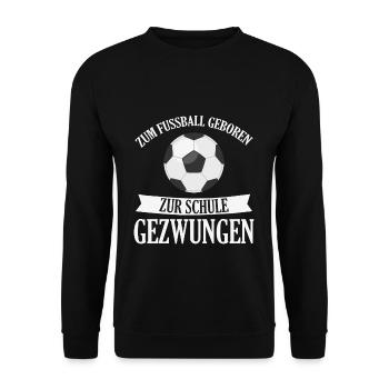 zum Fussball geboren zur Schule gezwungen - Unisex Pullover - Schwarz - Vorne - Alina (178cm) & Michal (187cm)