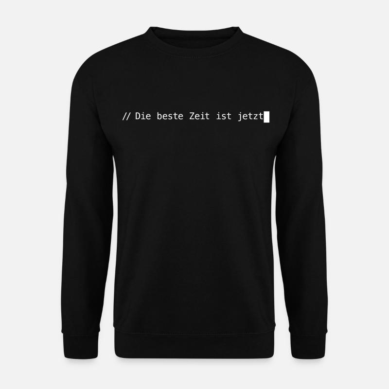 The best time is now - Unisex Sweatshirt - black