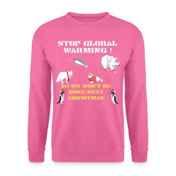 stop global warming,Shirt Weihnachten Klimawandel - Unisex Pullover - Pink - Vorne