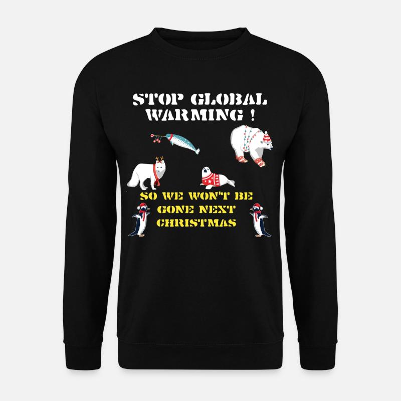 stop global warming,Shirt Weihnachten Klimawandel - Unisex Pullover - Schwarz