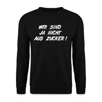 Wir sind ja nicht aus Zucker, Spruch Sport Beruf - Unisex Pullover - Schwarz - Vorne - Alina (178cm) & Michal (187cm)