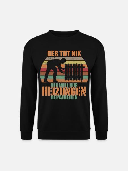 Der tut nix der will nur Heizung reparieren - Unisex Pullover - Schwarz
