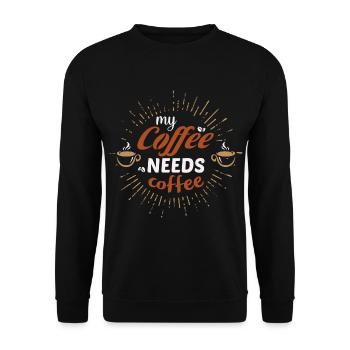 my coffee needs coffee- Kaffee geschenkidee - Unisex Pullover - Schwarz - Vorne - Alina (178cm) & Michal (187cm)