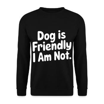 Dog Is Friendly I Am Not 11 - Unisex Pullover - Schwarz - Vorne - Alina (178cm) & Michal (187cm)
