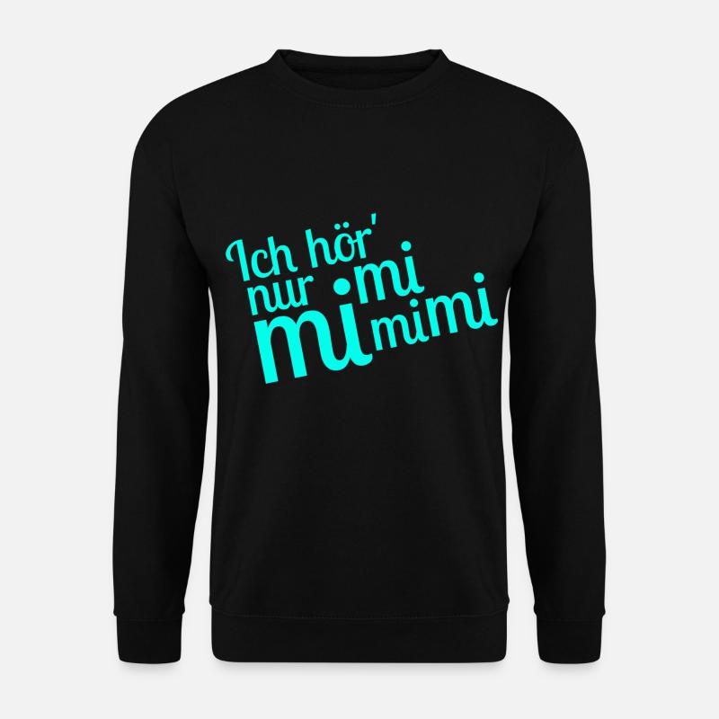 Ich hör' nur mimimimi - Unisex Pullover - Schwarz