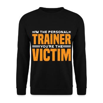 I'm The Personal Trainer You're The Victim 7 - Unisex Pullover - Schwarz - Vorne - Alina (178cm) & Michal (187cm)