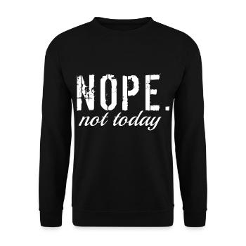 Nope not today. - Unisex Pullover - Schwarz - Vorne - Alina (178cm) & Michal (187cm)