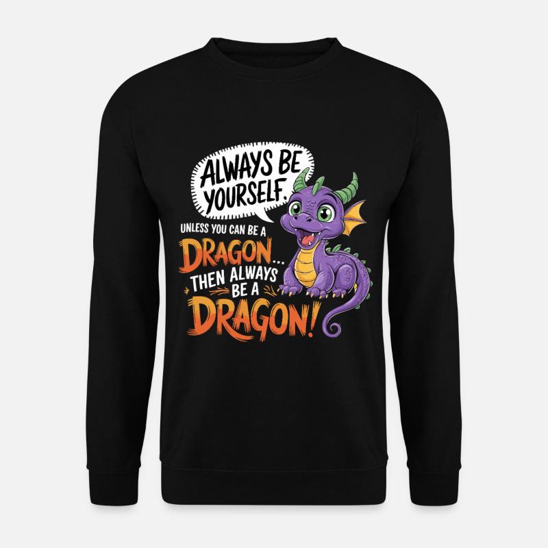 Sei ein Drache – Lustiges Fantasy-Design - Unisex Pullover - Schwarz