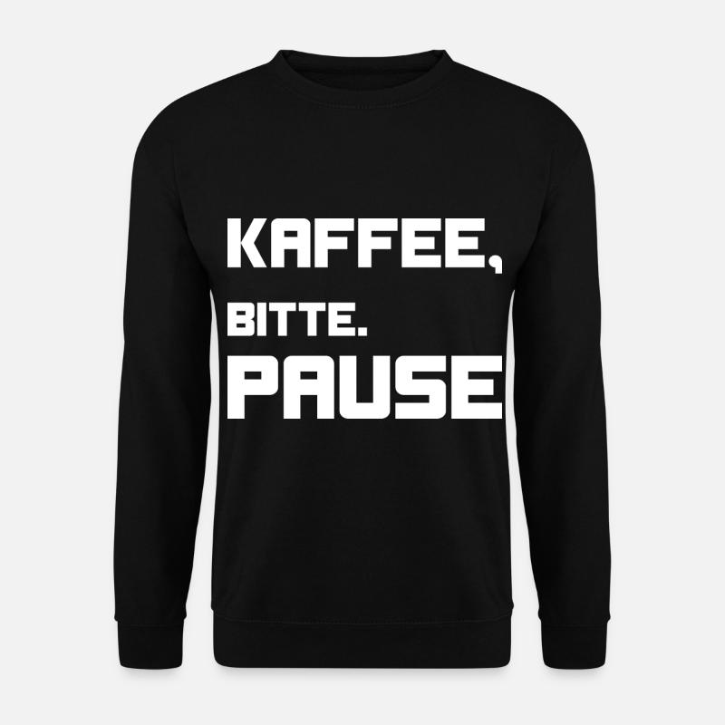 Kaffee, bitte. Pause! - Unisex Pullover - Schwarz