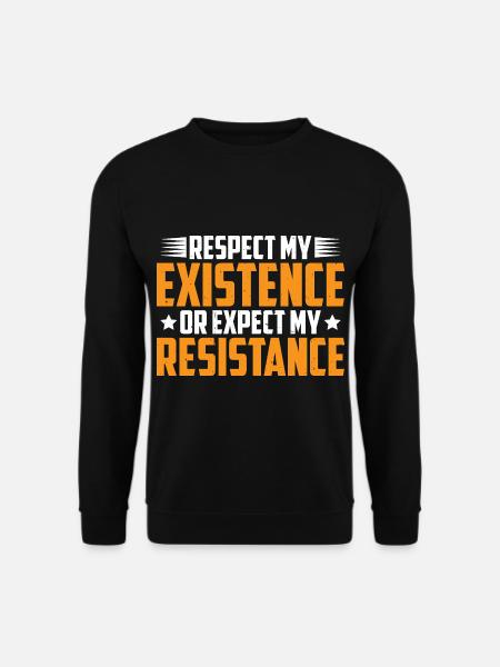 Respect My Existence Or Expect My Resistance 35 - Unisex Pullover - Schwarz