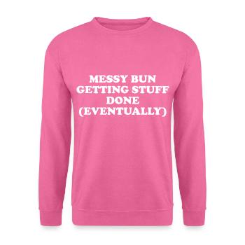 Un chignon en désordre pour faire avancer les choses - Sweat-shirt Unisexe - rose - Devant