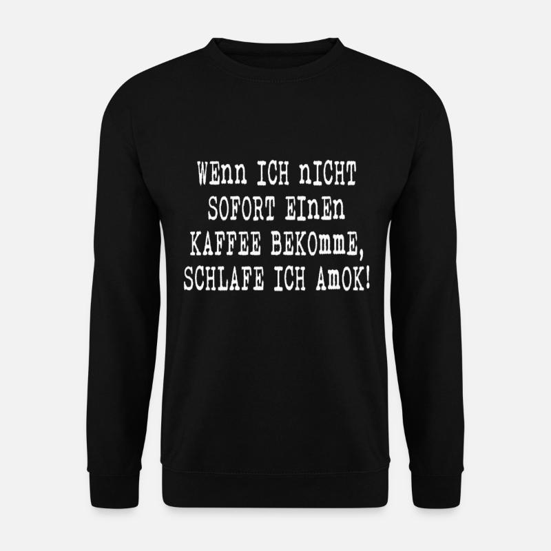 Sprüche Kaffee - Unisex Pullover - Schwarz