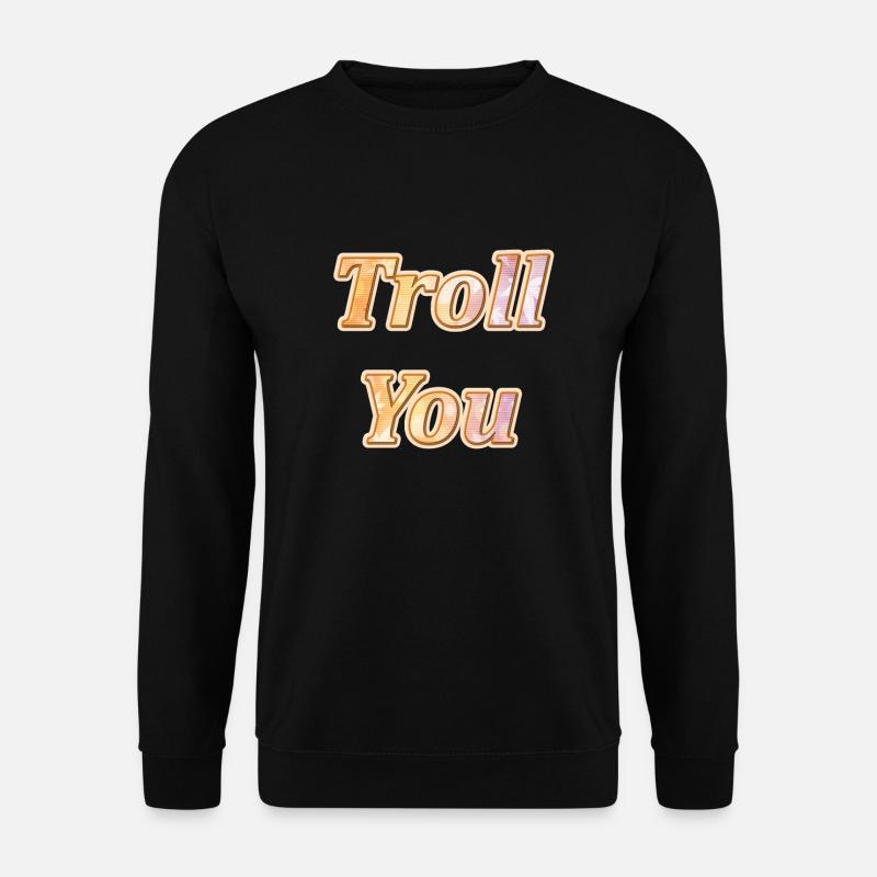Troll you - Unisex Sweatshirt - black