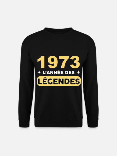 1973 l'année des légende. Anniversaire - Sweat-shirt Unisexe - noir