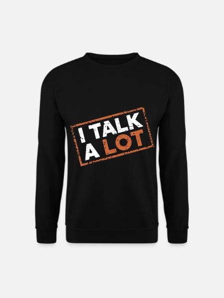 I Talk A Lot 12 - Unisex Pullover - Schwarz