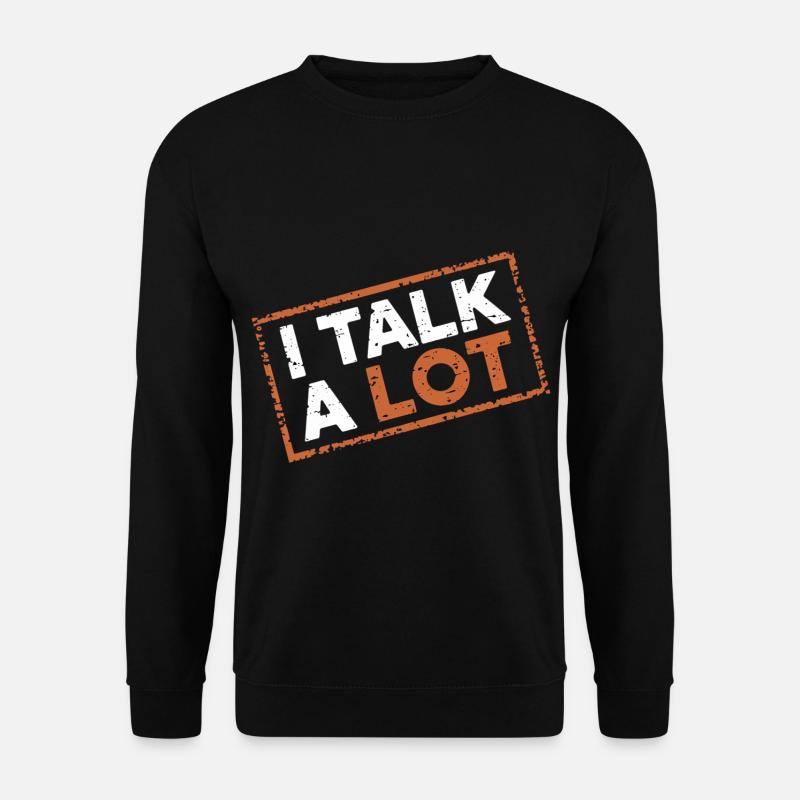 I Talk A Lot 12 - Unisex Pullover - Schwarz