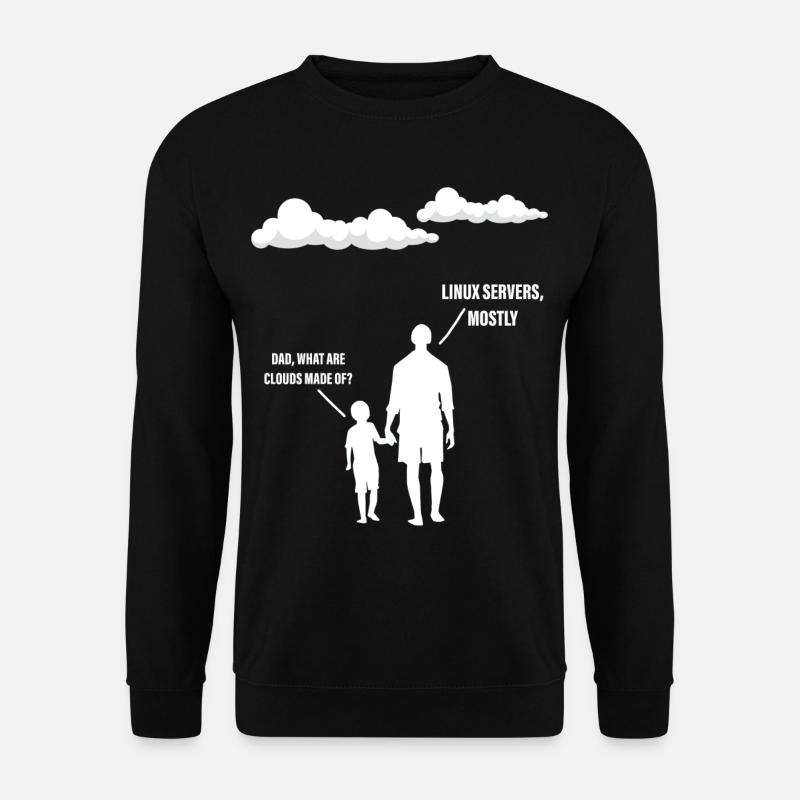 Dad, What Are Clouds Made Of, Linux Servers Mostly - Unisex Pullover - Schwarz